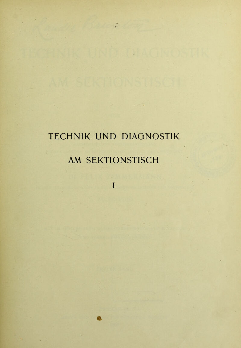 TECHNIK UND DIAGNOSTIK AM SEKTIONSTISCH