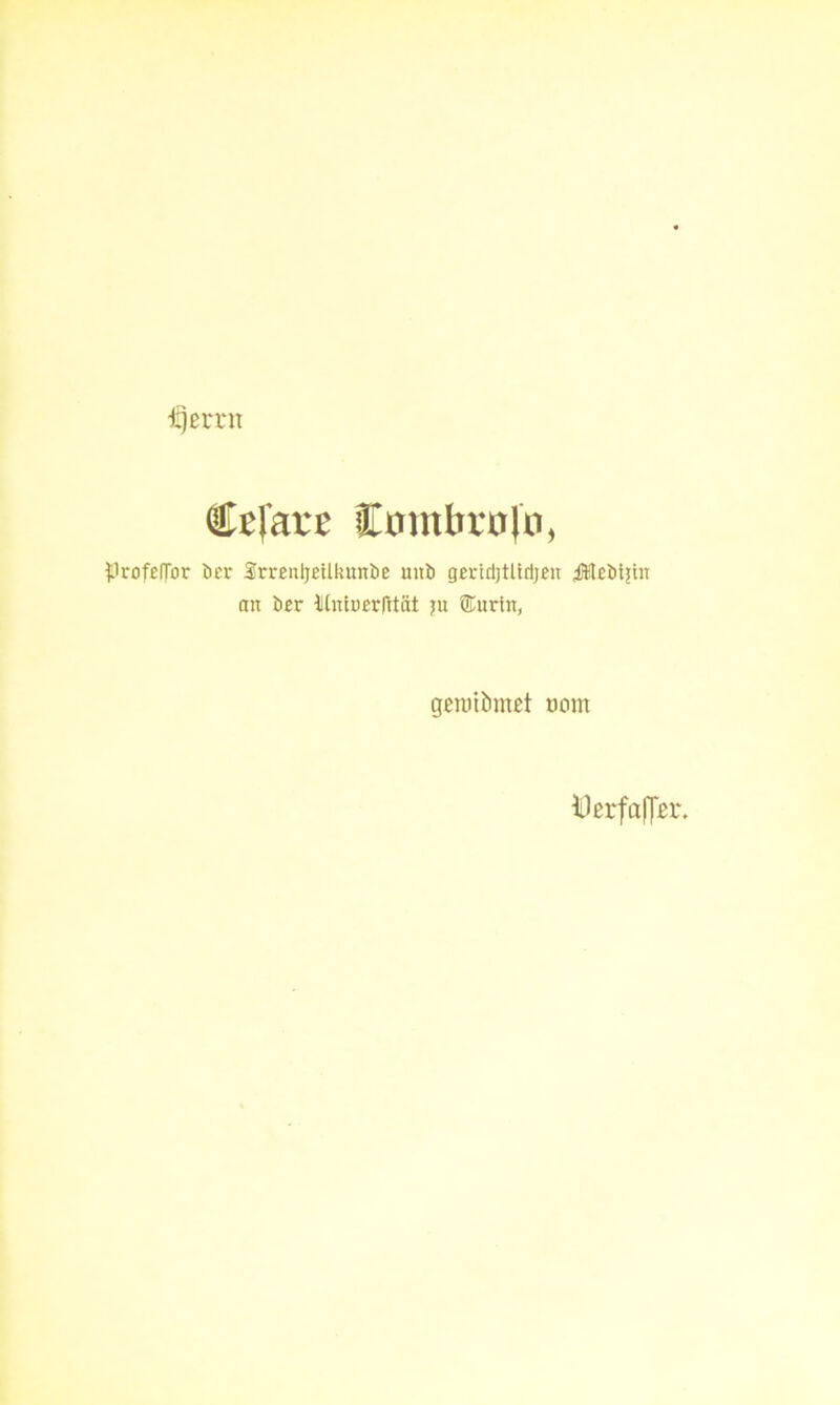 •Qerni Cel'ave Cmtibrufti, Profeffor öer Srnnljeilkurtbe uitb gertdjtlirljen itüteötjtn an öer ICniocrlttät ju ®urtn, geroiimtet tjom W erfahr.