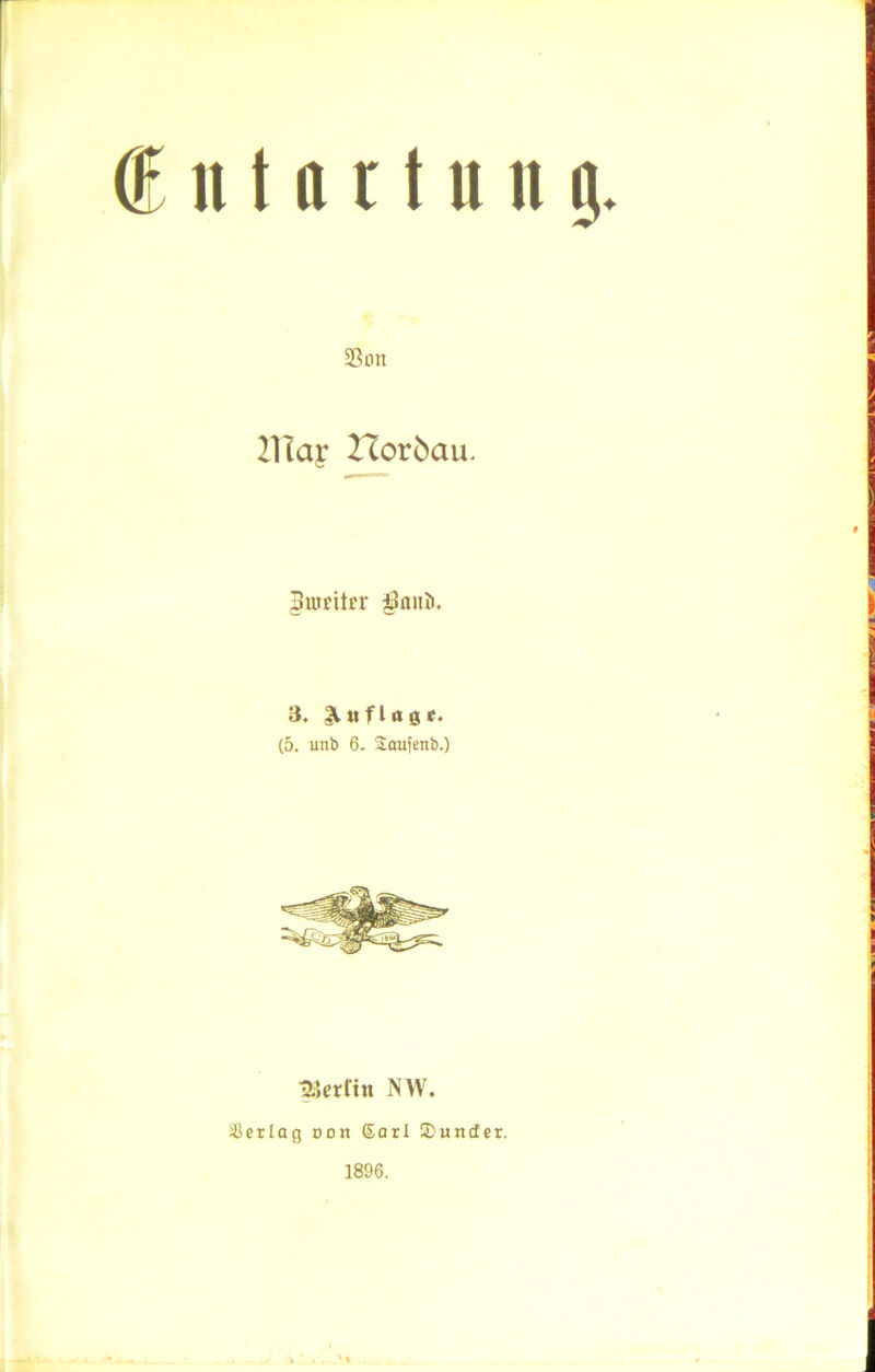 (Entartung. 23cm 21Iay Horöau. jBuicitrr $ani>. 3. finge, (5. unb 6. Saufenb.) Berlin NW. SSerlog oon Sari SDuntfer. 1896.