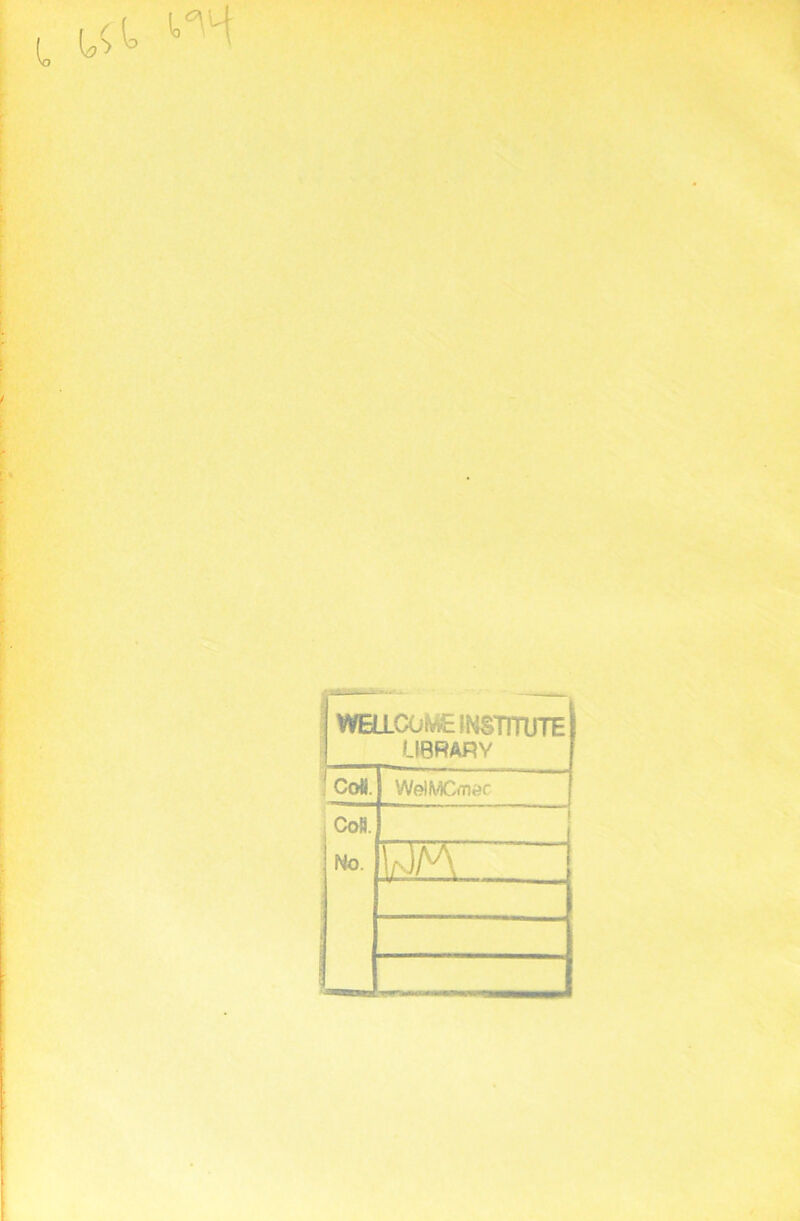 1.5 t ^ WELLCOME INSTTTUTE LIBRARY Coö. WelMCmöf Cofi. No. ~3F\