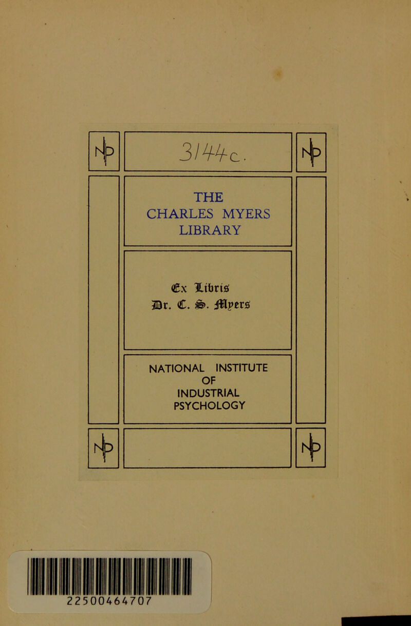 31. THE CHARLES MYERS LIBRARY €x Htbrtsi Br. C. &>. illpers NATIONAL INSTITUTE OF INDUSTRIAL PSYCHOLOGY