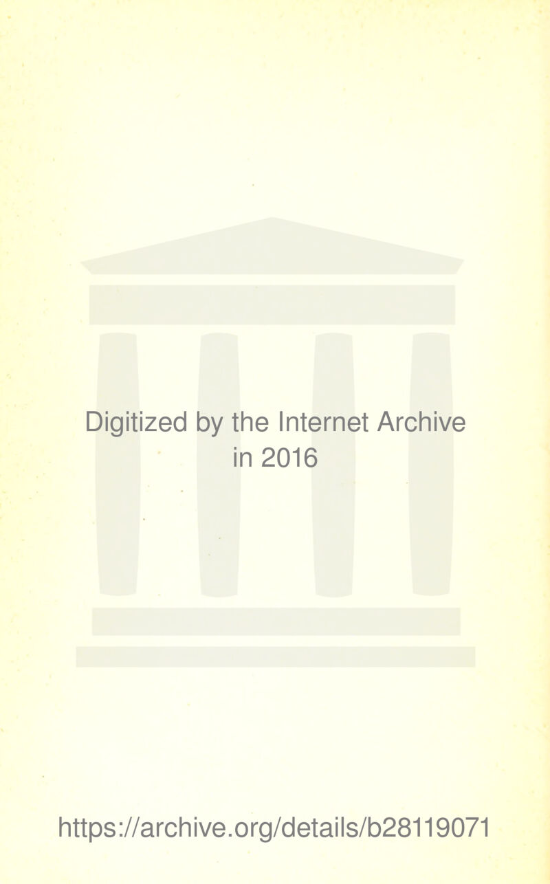 Digitized by the Internet Archive in 2016 https://archive.org/details/b28119071