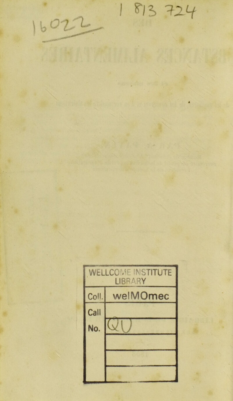 fJS 12.Lt WELLCOME ÎNSTITUTE LIBRARY Col!. welMOmec Call No. Qu