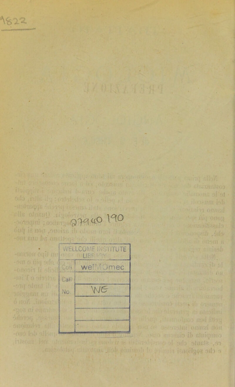 , • Q-^iaO HO :,i ! f;ihi DE onr;<Hj' • vVELLCOME; > i HUTE Lli: Coii we1 Jmec Call No. • 91 »I 9fl:> ;>1iig!3 ,(n i iK>ilyQ3 Olb f)
