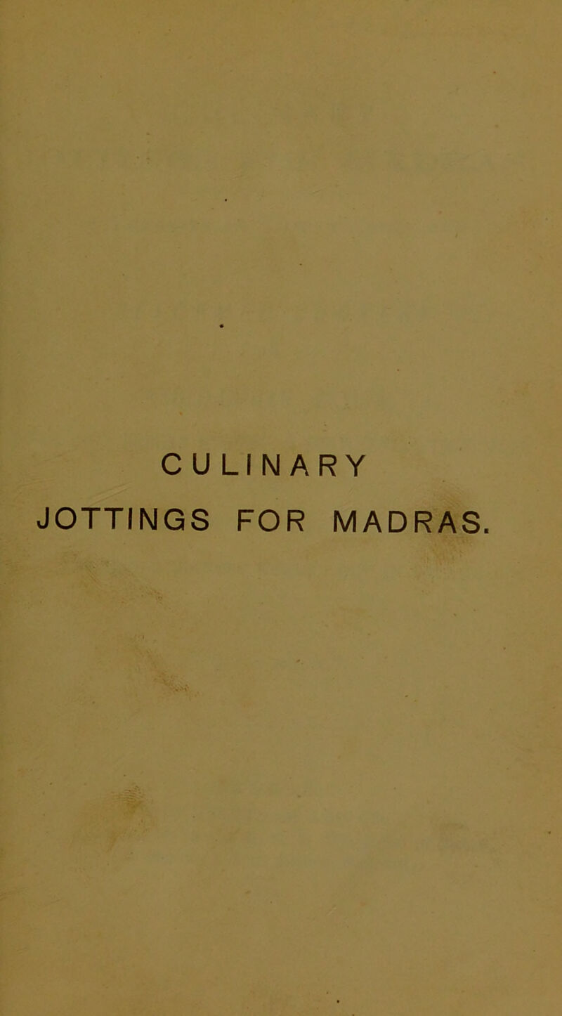 CULINARY JOTTINGS FOR MADRAS.