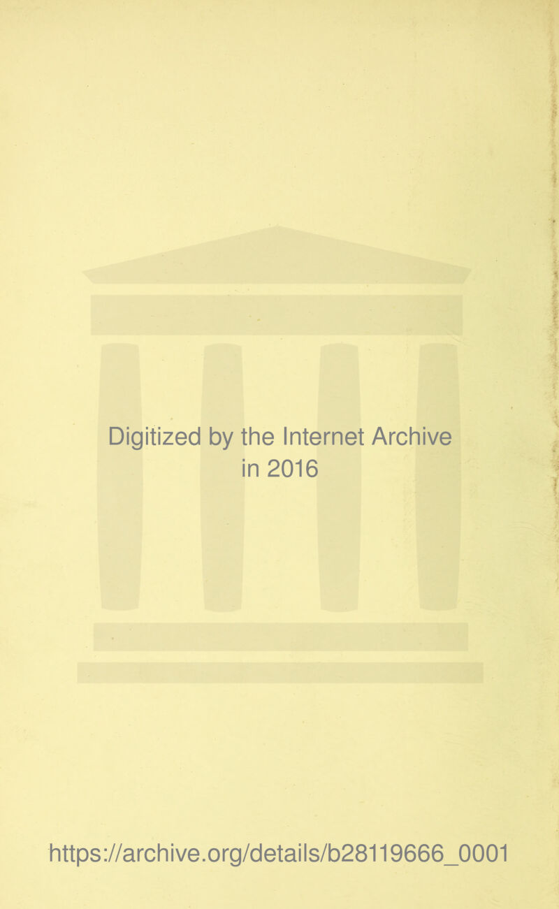 Digitized by the Internet Archive in 2016 https://archive.org/details/b28119666_0001