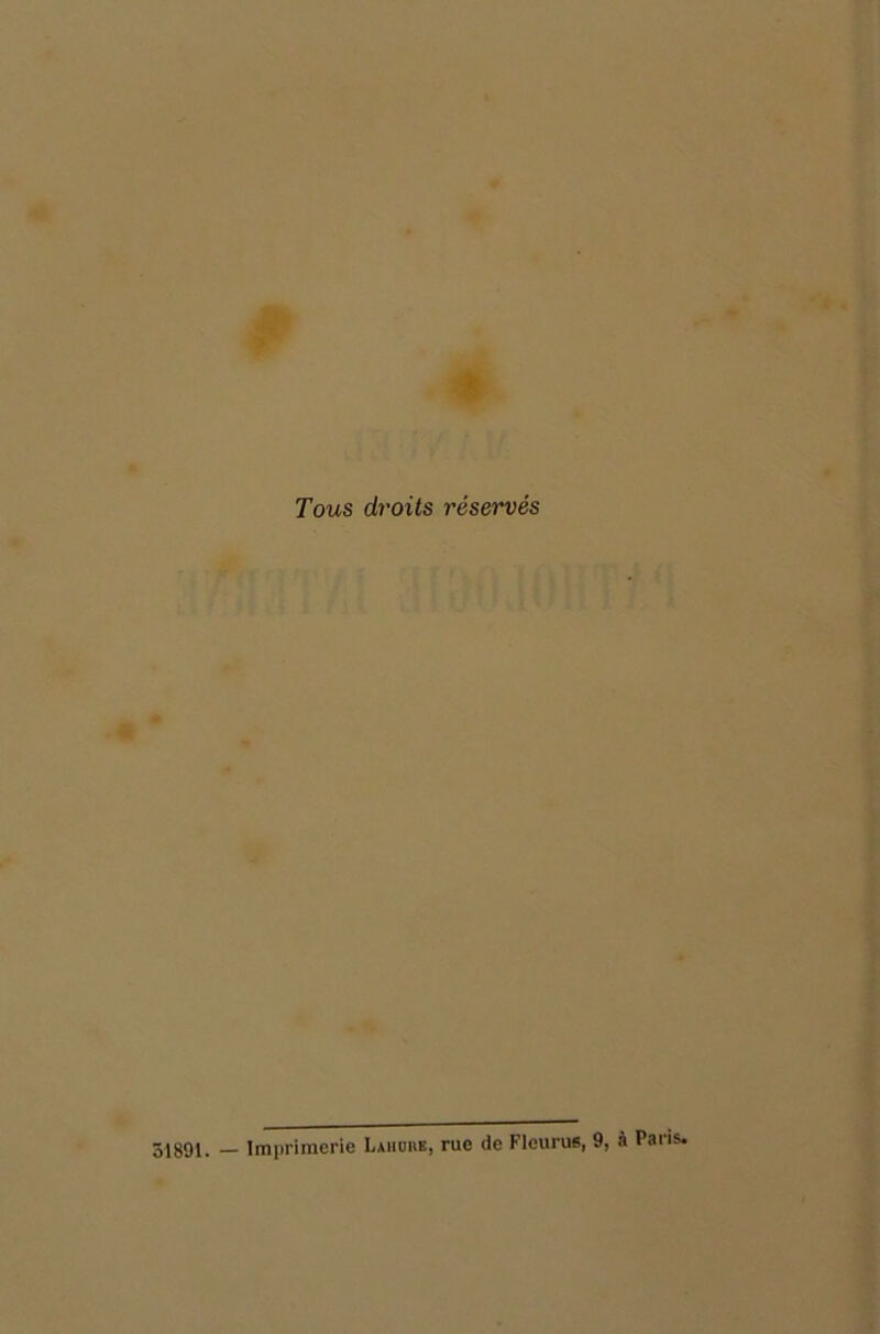 Tous droits réservés 1891. Imprimerie Laiidue, rue de Fleurus, 9, à Paiis.