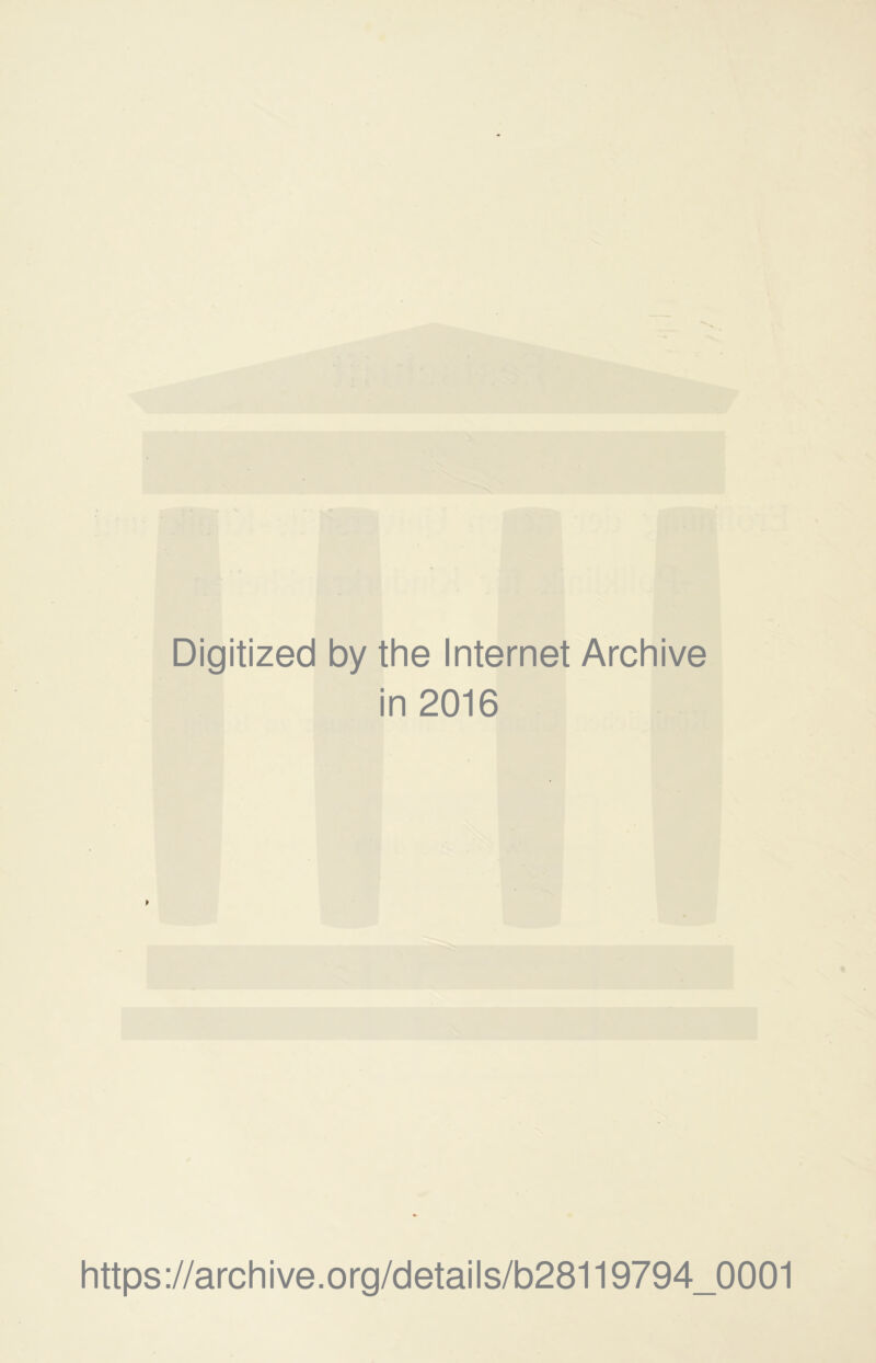 Digitized by the Internet Archive in 2016 https://archive.org/details/b28119794_0001