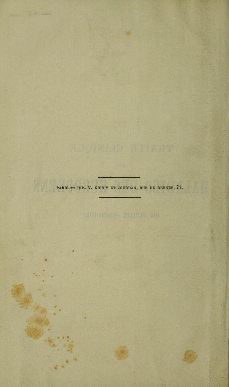 PARIS. — IMP. V. GOUPY ET JOURDAN, RUE DE RENNES, 71. • •