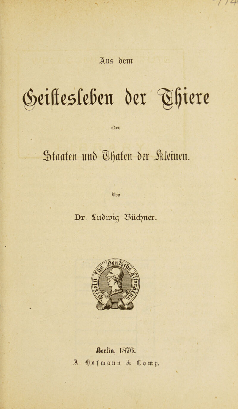 3UtS i)£in ^ei(ic5feßcu 6er tifjicxe §)faafen uni) (Eljufen ber ikfetnen. Dr. £ubrmg Biidjncr. Ikrfin, 1876.