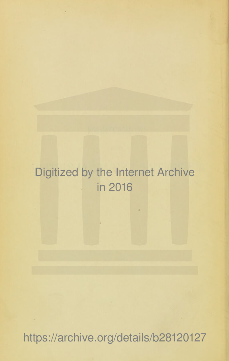 Digitized by the Internet Archive in 2016 https ://archi ve.org/details/b28120127