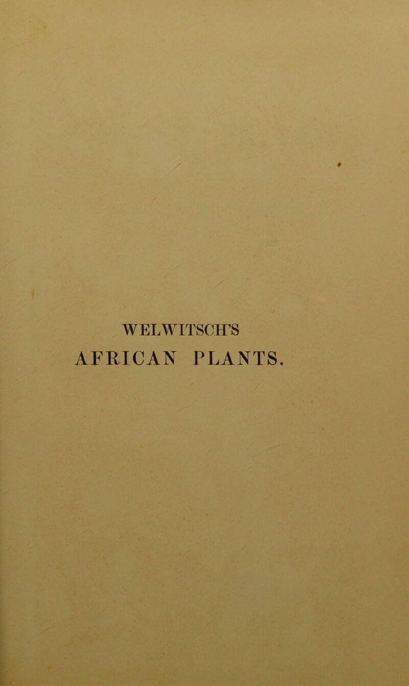 * I WELWITSCH’S AFRICAN PLANTS.