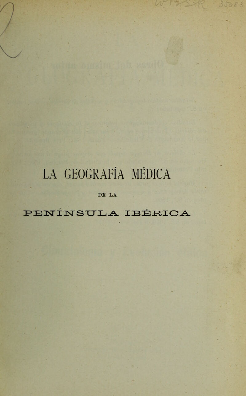 LA GEOGRAFIA MÉDICA DE LA PENÍNSULA IBÉRICA