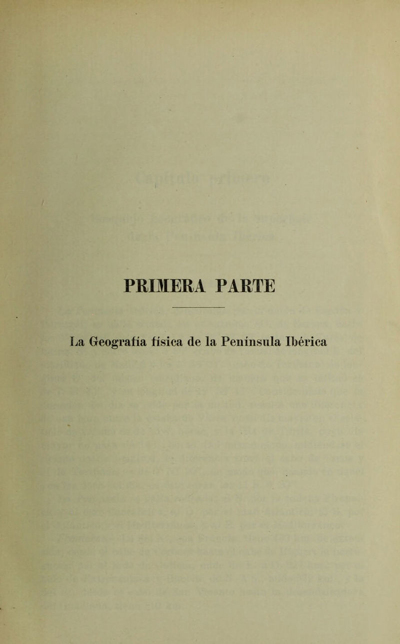 PRIMERA PARTE La Geogpafía física de la Península Ibérica