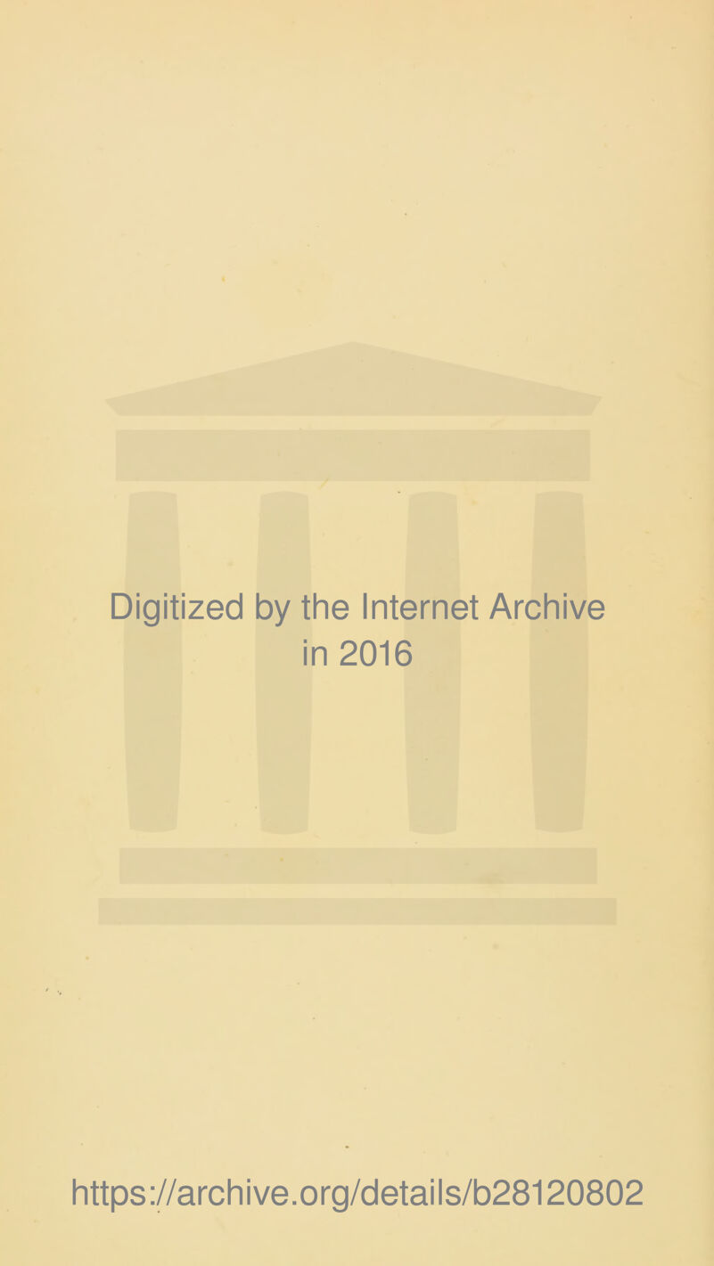 Digitized by the Internet Archive in 2016 https://archive.org/details/b28120802