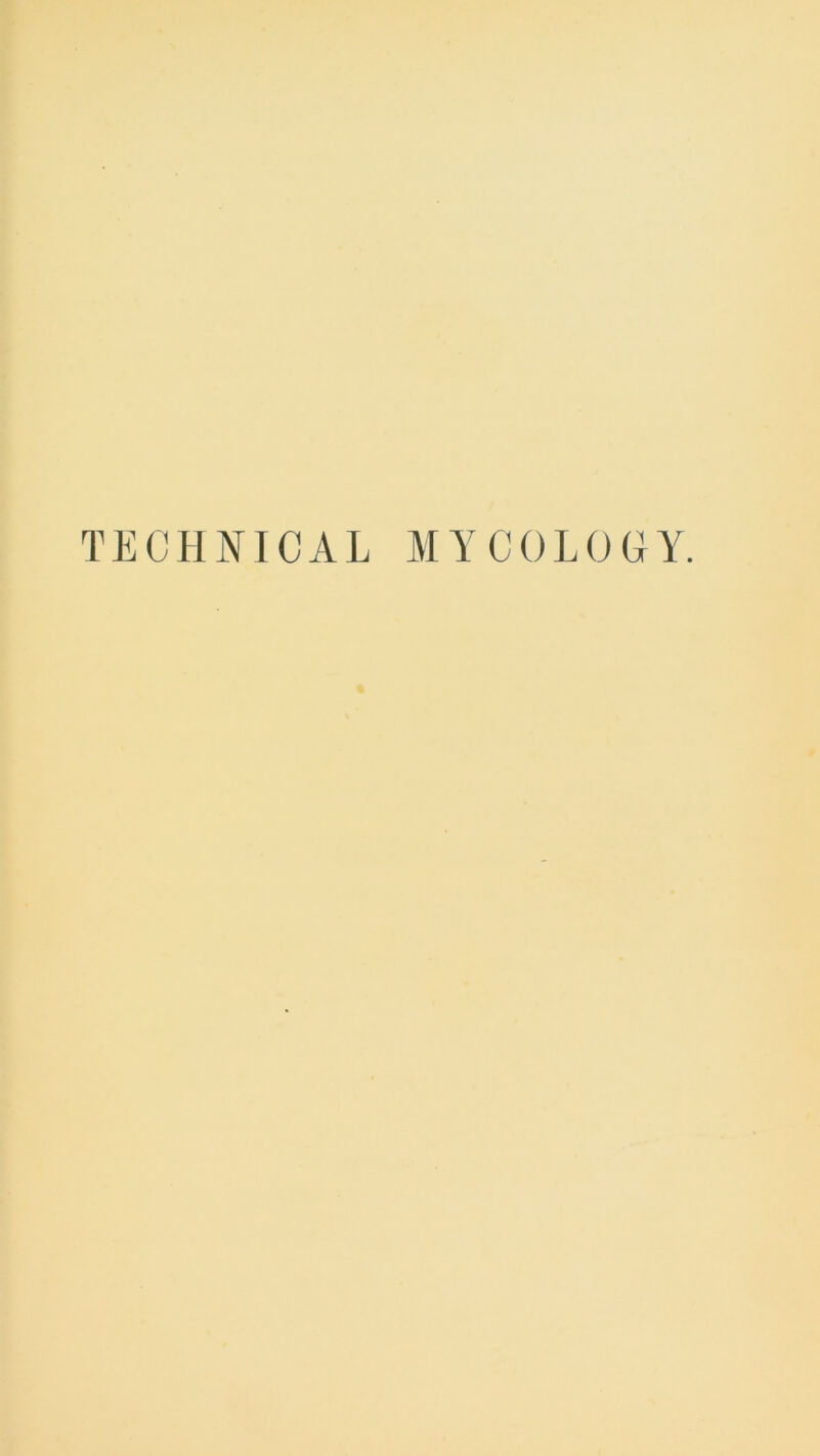 TECHNICAL MYCOLOGY.