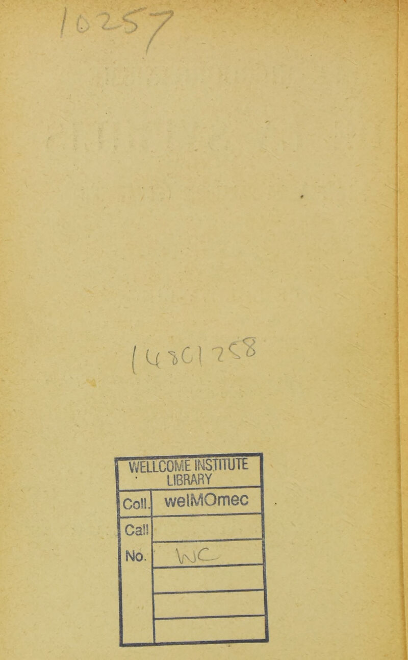 i l( 1( 1 WELLCOME INS 1 llült LIBRARY Coll. welMOmec Caü No. WC