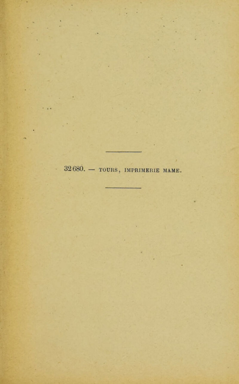 32680. — TOURS, IMPRIMERIE MAME.
