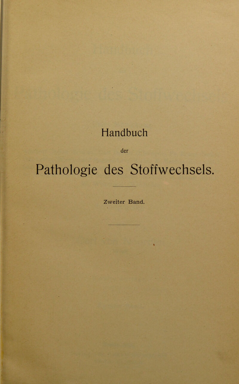 der Pathologie des Stoffwechsels. Zweiter Band.