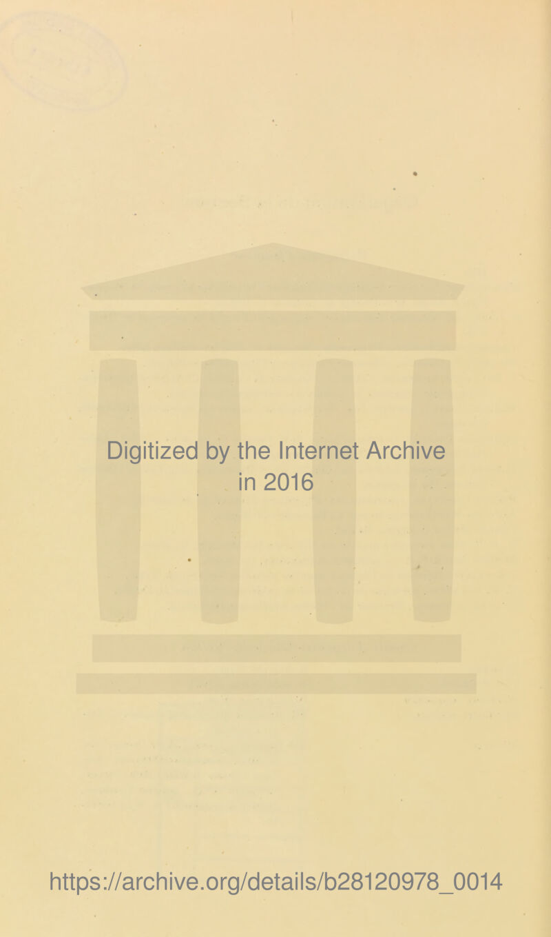 Digitized by the Internet Archive in 2016 https://archive.org/details/b28120978_0014