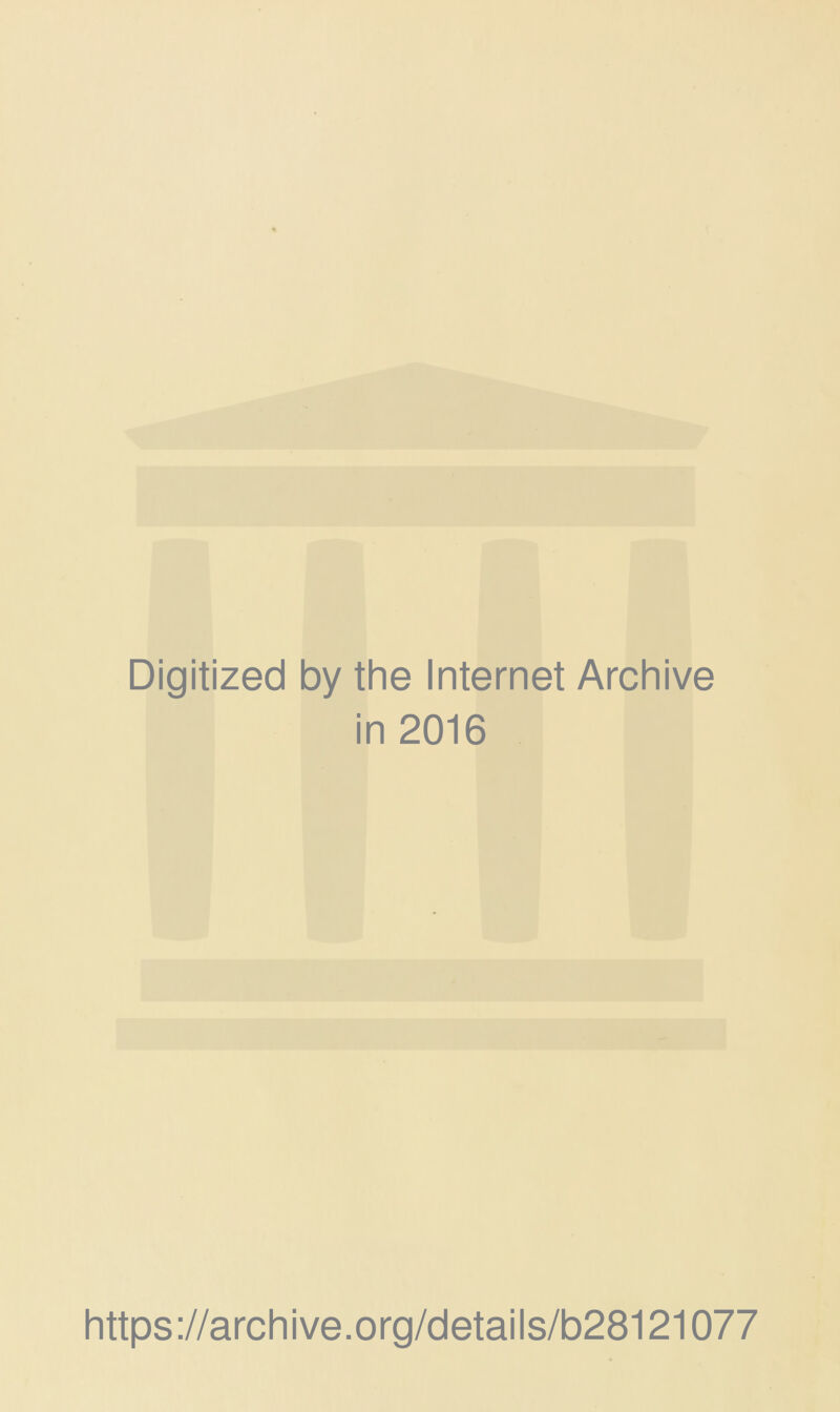 Digitized by the Internet Archive in 2016 https://archive.org/details/b28121077