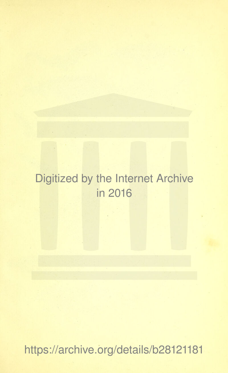 Digitized by the Internet Archive in 2016 https://archive.org/details/b28121181