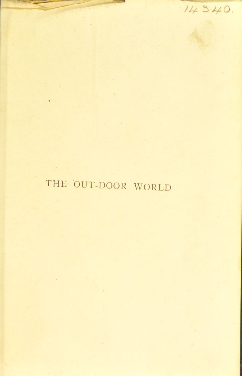 THE OUT-DOOR WORLD
