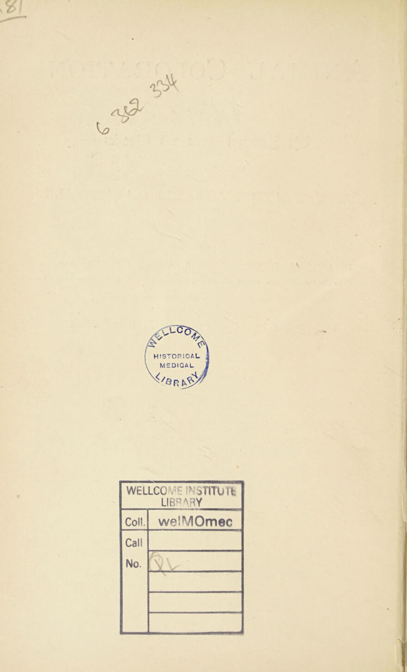/ & CCg> HISTORICAL MEDICAL v</an WELLCC ISTITUTI LIBRARY Coll. welMOmec Call No. YV