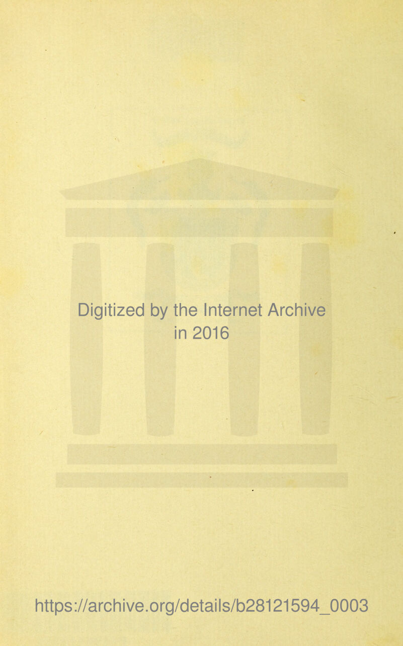 Digitized by the Internet Archive ¡n 2016 https://archive.org/details/b28121594_0003