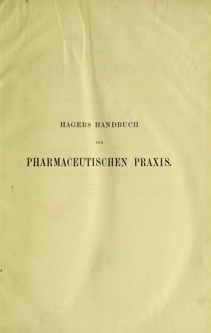 HÄGERS HANDBUCH DER PHARMACEUTISCHEN PRAXIS.