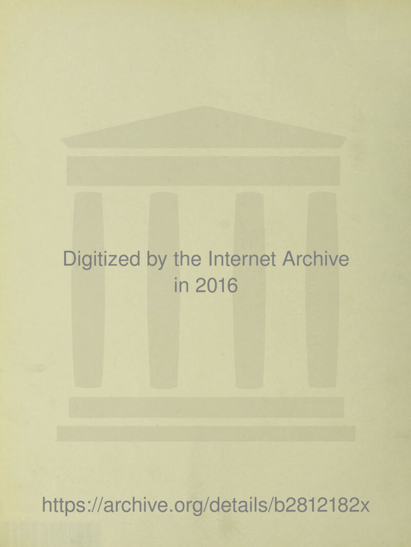 Digitized by the Internet Archive in 2016 https ://archive.org/details/b2812182x