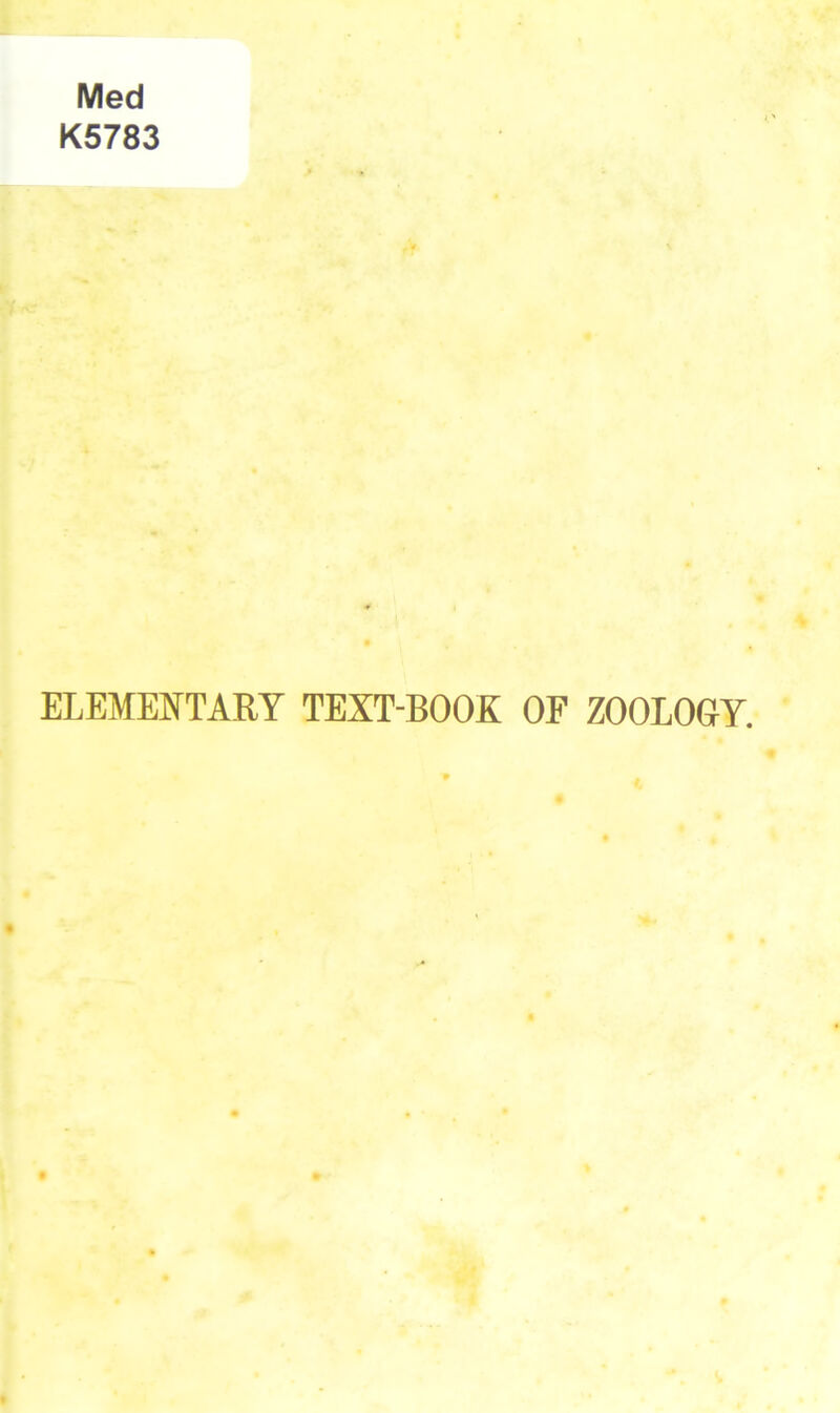 Med K5783 ELEMEXTARY TEXT-BOOK OF ZOOLOGY.