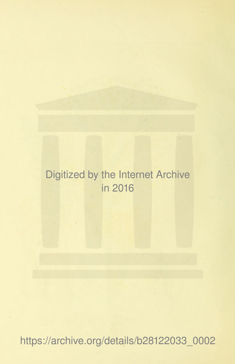 Digitized by the Internet Archive in 2016 https://archive.org/details/b28122033_0002