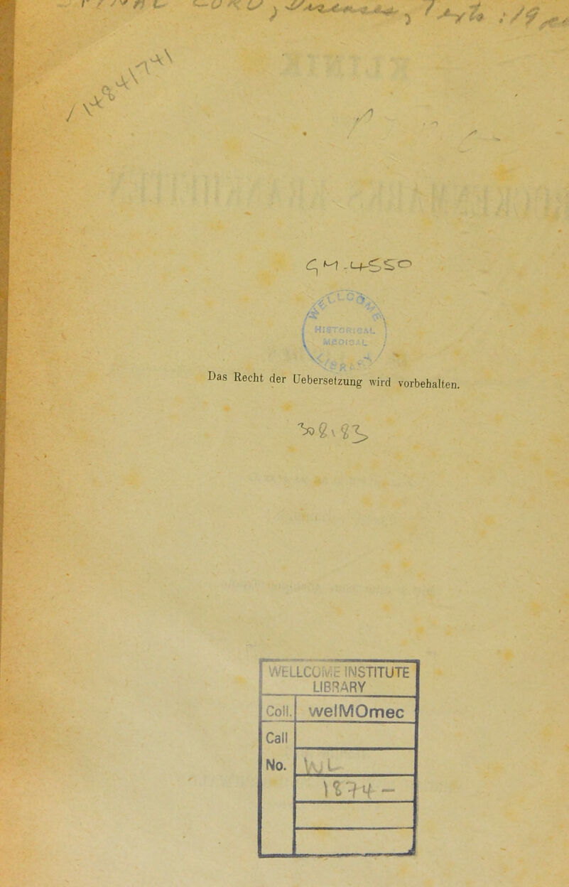 r e / ^ / t- '— OL J 7 /V OC & A' a\ £, M -Lf$SO • .-V' : °q>>. ./•$■ ’ 4 V , -- ' Das Recht der Ueberselzung wird Vorbehalten. f V'/ELLCCiv'lE INSTITUTE LIBRARY Coli. welMOmec Call No. . . -