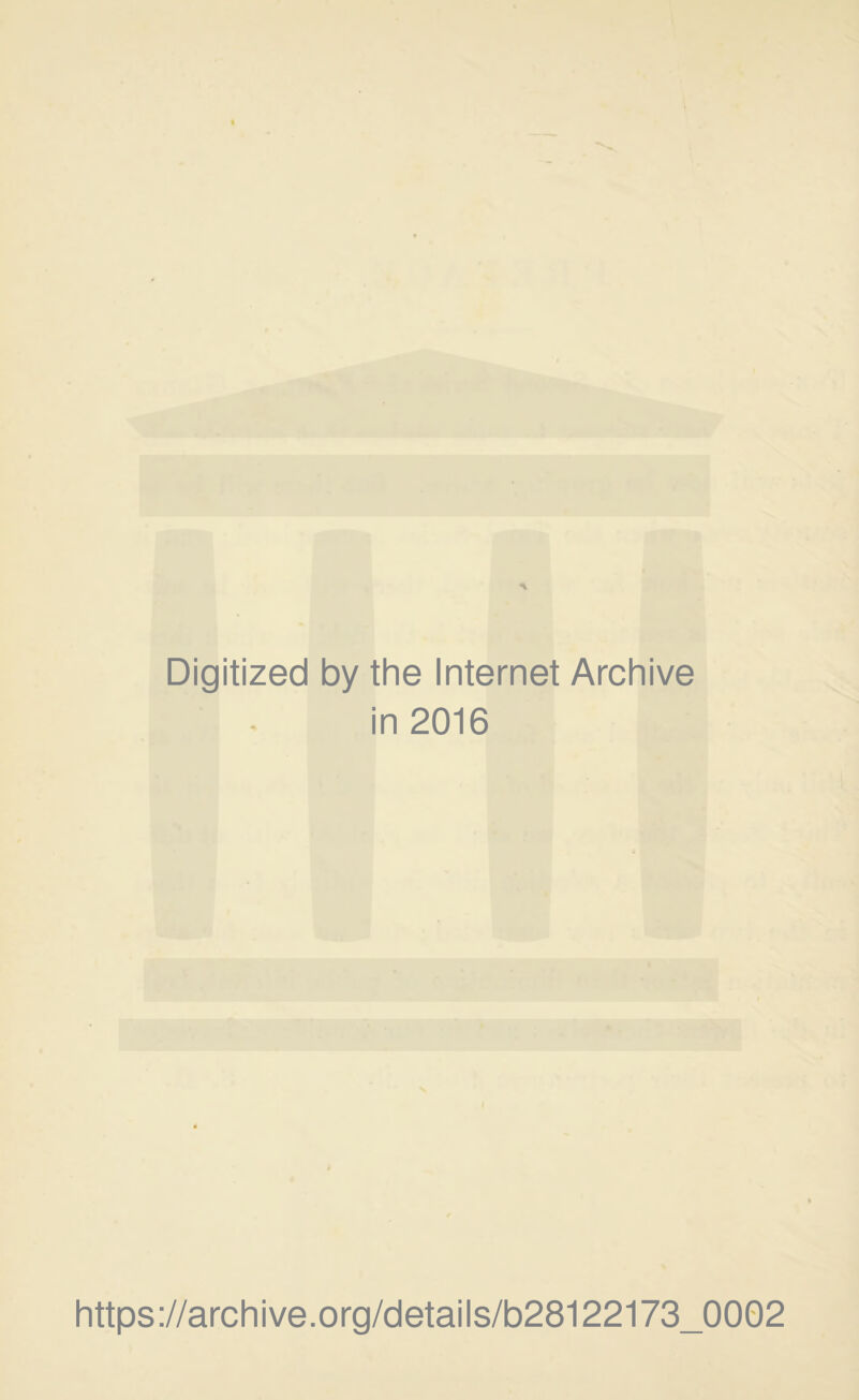 Digitized by the Internet Archive in 2016 https://archive.org/details/b28122173_0002