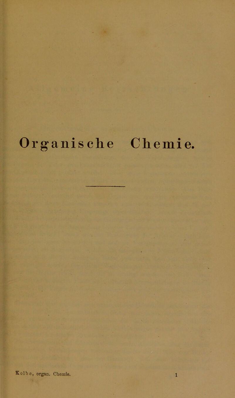 Organische Chemie. Kolbe, organ. Chemie.