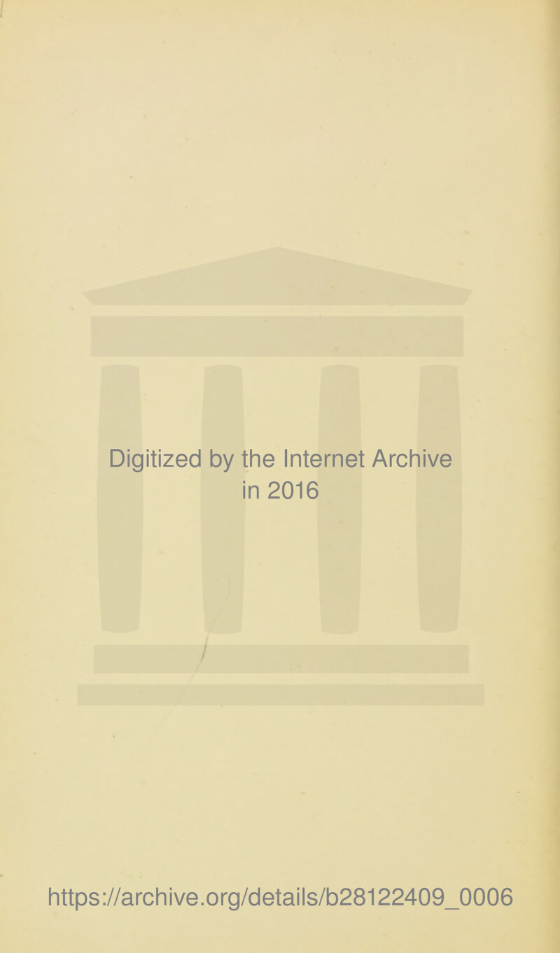 Digitized by the Internet Archive in 2016 https://archive.org/details/b28122409_0006