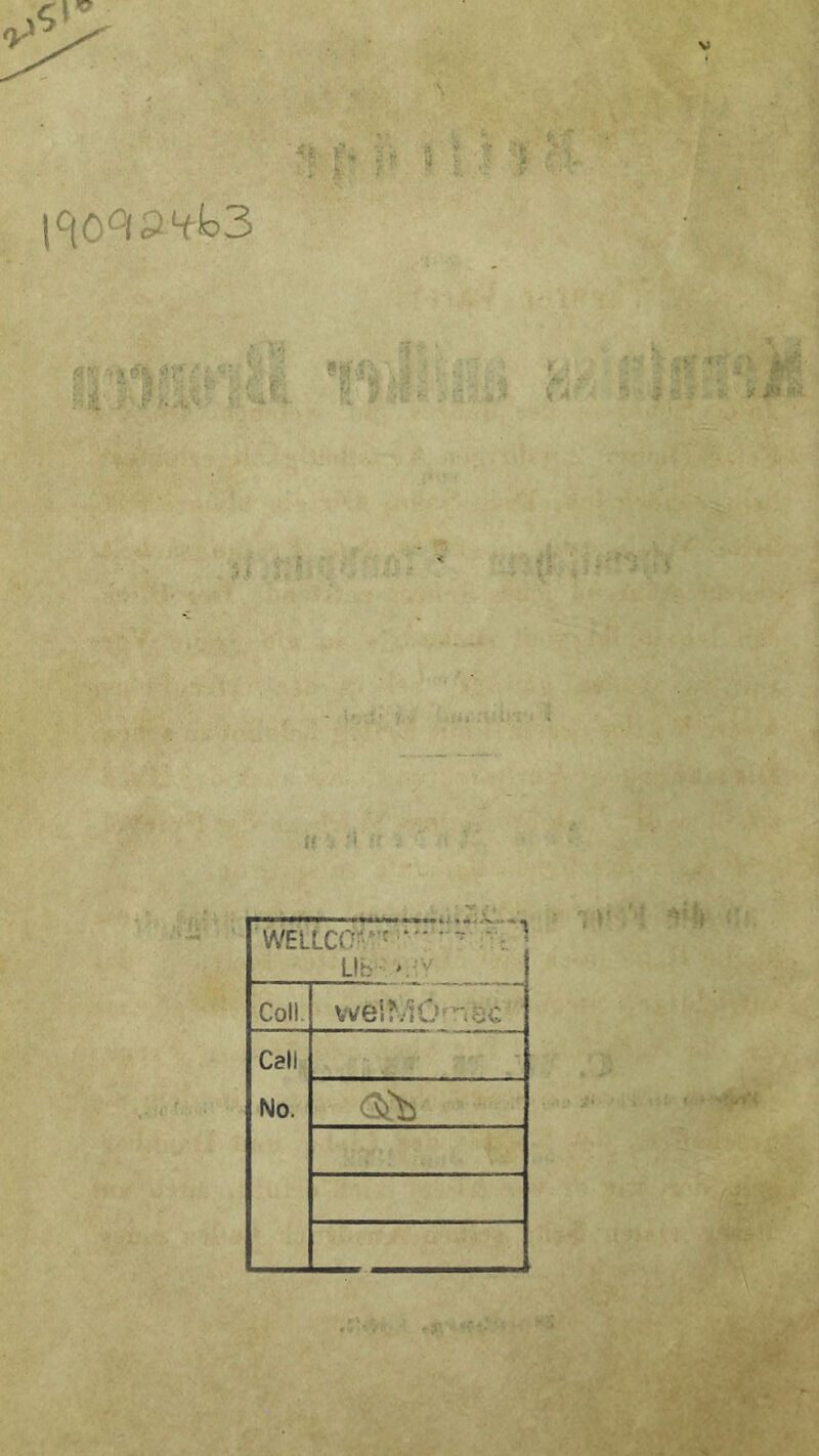 1 f- r « ‘ ') ■ r4' ^ ,. jil :.-■ WELLCO^*-' ' : üb- >.-y Coli, vt/e!?.40*^nec Call No. <3i^