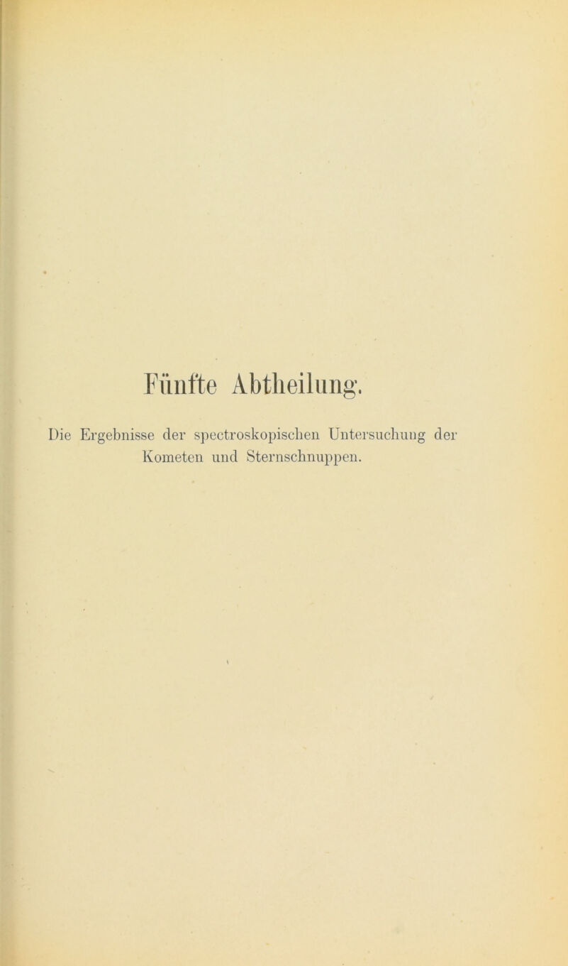 Fünfte Abtheilung1. Die Ergebnisse der spectroskopischen Untersuchung der Kometen und Sternschnuppen.