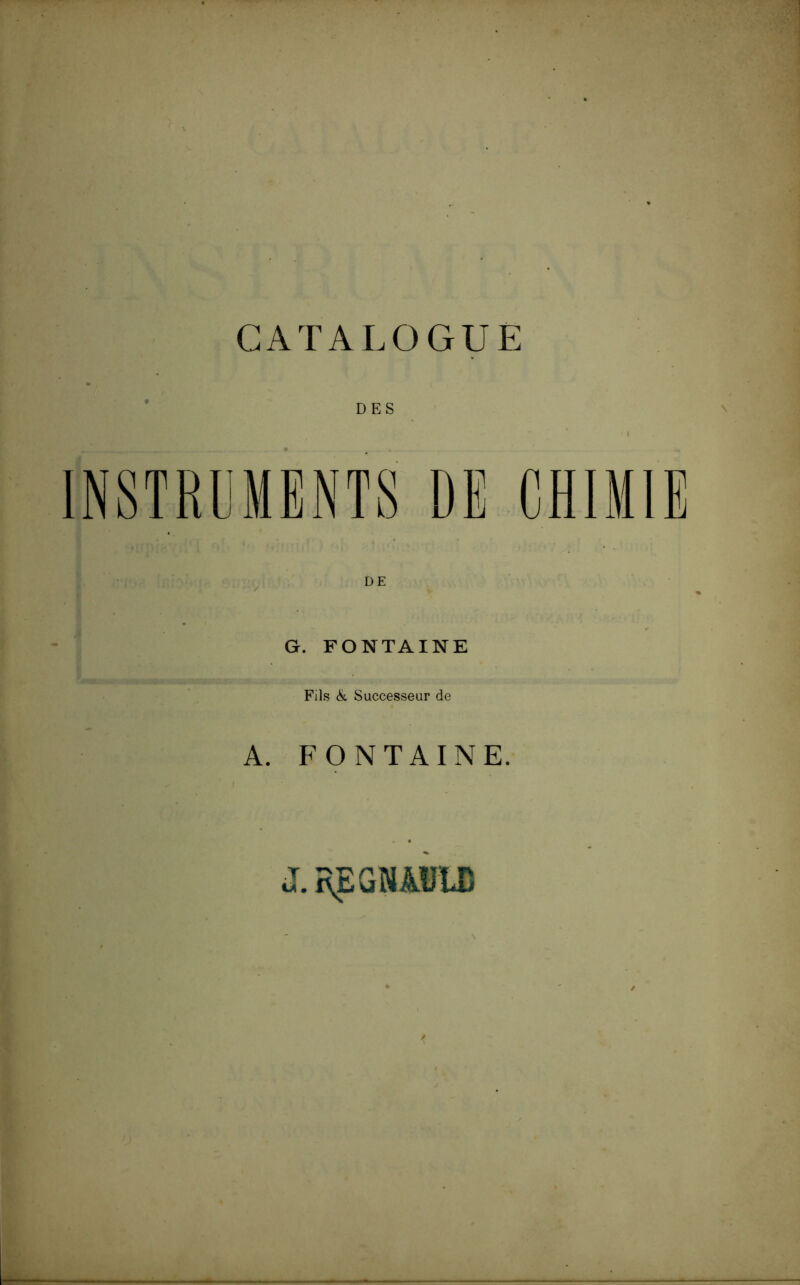 DES I INSTRUMENTS IIE CHIMIE G. FONTAINE Fils À, Successeur de A. FONTAINE.