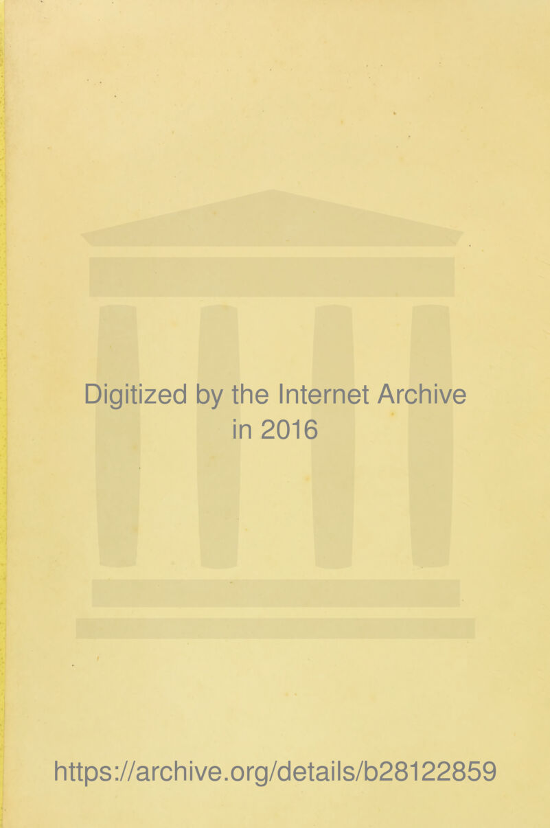 Digitized by the Internet Archive in 2016 https://archive.org/details/b28122859