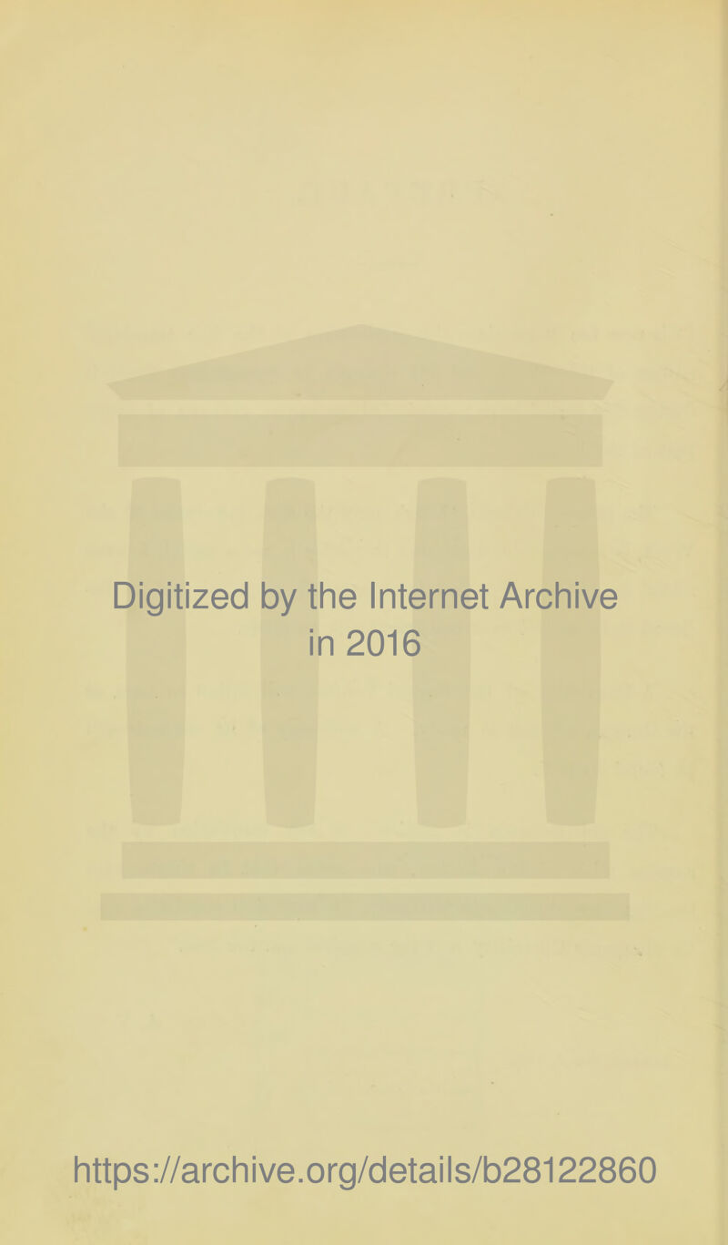 Digitized by the Internet Archive in 2016 https://archive.org/details/b28122860