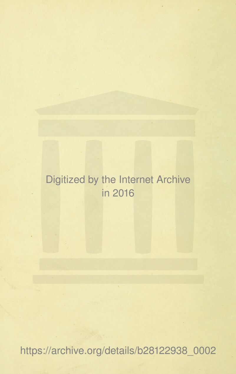 Digitized by the Internet Archive in 2016 https://archive.org/details/b28122938_0002