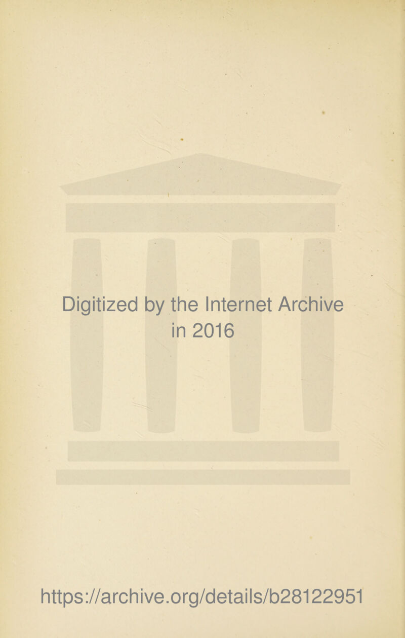 I Digitized by the Internet Archive in 2016 https://archive.org/details/b28122951