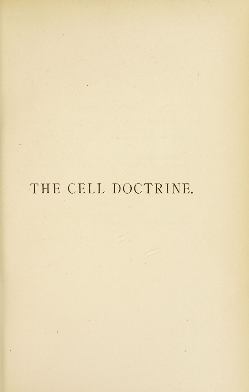 THE CELL DOCTRINE.