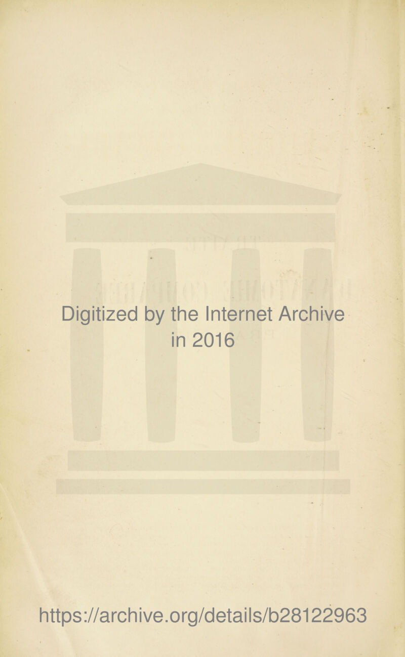 Digitized by the Internet Archive in 2016 https://archive.org/details/b28122963