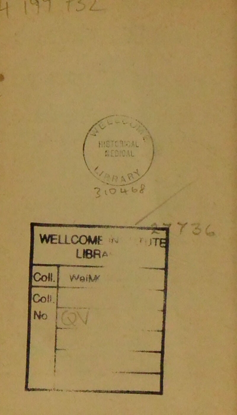WELLCOME r jjg UBRa Coll. W9ikr Coll. No 1 i f i fO' : rz c