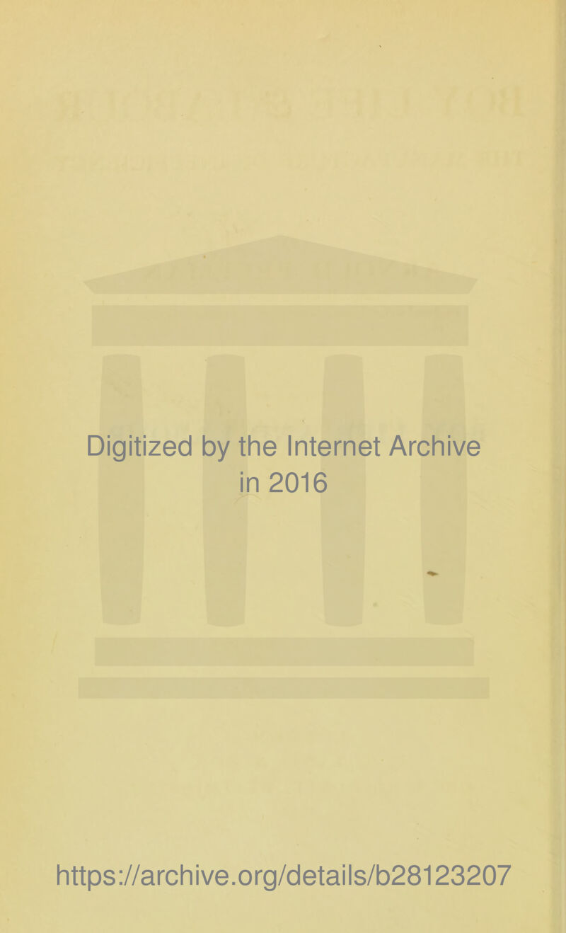 Digitized by the Internet Archive in 2016 https://archive.org/details/b28123207