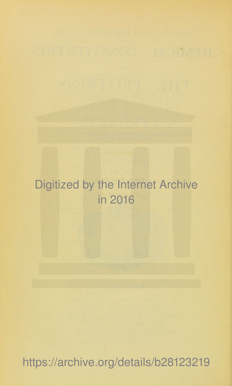 Digitized by the Internet Archive in 2016 https://archive.org/details/b28123219
