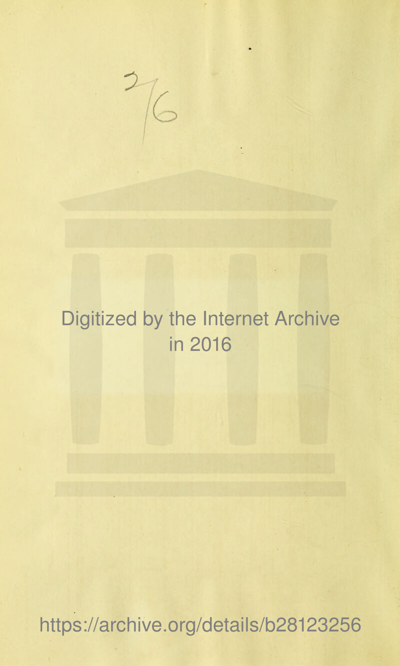 Digitized by the Internet Archive in 2016 https://archive.org/details/b28123256